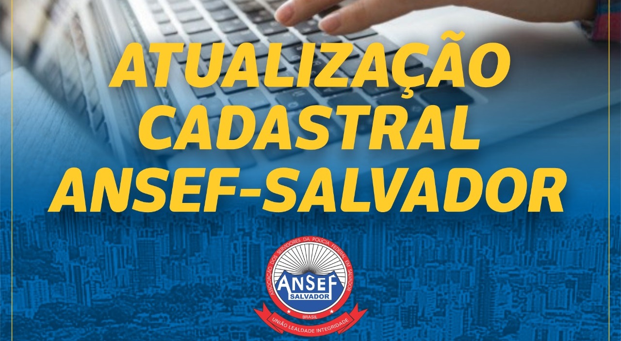 Imagem da notícia ANSEF-Salvador realiza atualização cadastral para prestar melhor atendimento aos seus associados